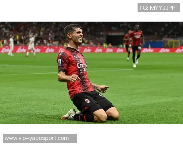 普利西奇2025年意甲赛季狂轰13球创职业生涯自然年进球新高 普利西奇2025年意甲赛季狂轰13球创职业生涯自然年进球新高